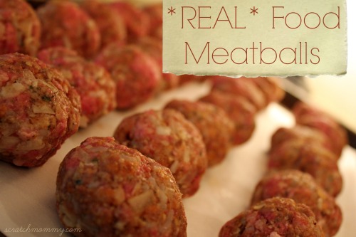 I Hate Meatloaf but What About REAL Food MEATBALLS Pronounce Scratch Mommy